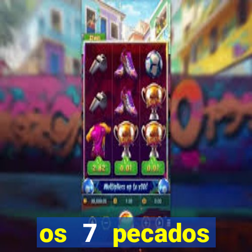 os 7 pecados capitais filme